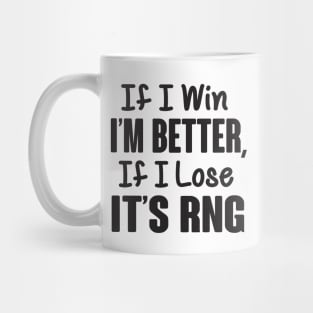 If I loose it's RNG (black) Mug